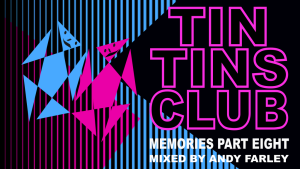 Part Eight of Tin Tin's Memories mixed by Andy Farley