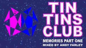 Tin Tins Club Memories Part One Mixed by Andy Farley