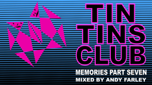 Tin Tin Memories part seven mixed by Andy Farley