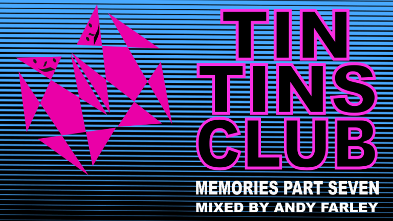 Tin Tin Memories part seven mixed by Andy Farley