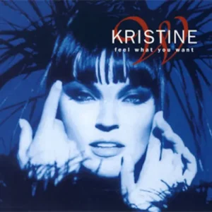 Kristine W - Feel what you want