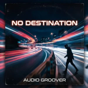 No Destination - Audio Groover music artwork