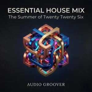 Audio Groover Essential House Mix - The Summer of Twenty Twenty Six Music Artwork