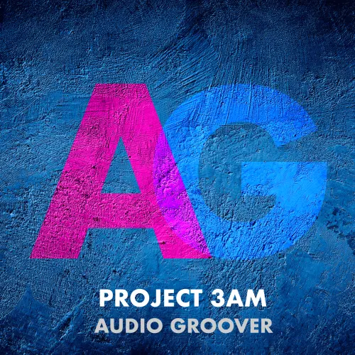 Project 3AM - Audio Groover - Music artwork cover